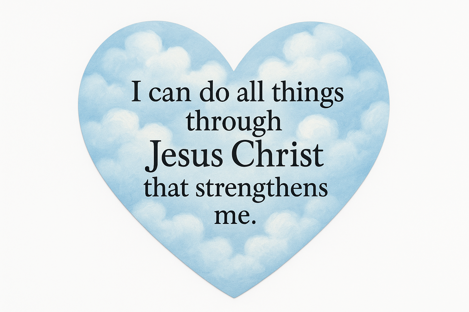 2.9x2.56 inch heart shape baby blue clouds that says I can do all things through Jesus Christ that strengthens me.